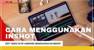 Cara Menggunakan Inshot Bagi Pemula untuk Edit Video di HP Android