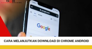 Cara Melanjutkan Download di Chrome Android