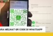 Cara Melihat QR Code di WhatsApp