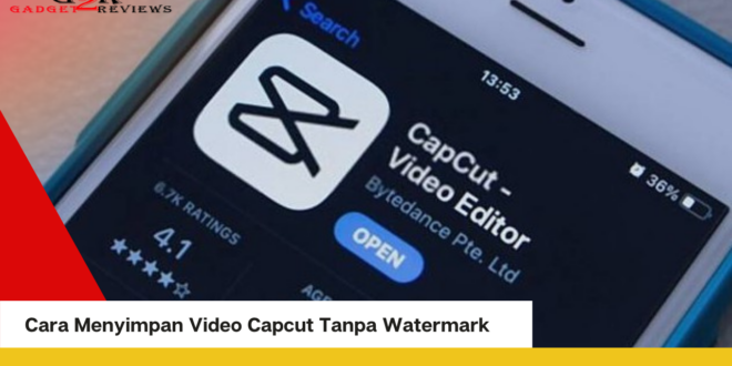Cara Menyimpan Video Capcut Tanpa Watermark