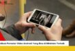 Rekomendasi Aplikasi Pemutar Video Android Yang Bisa di Minimize Terbaik
