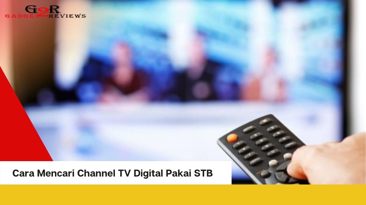 Cara Mencari Channel TV Digital Pakai STB Biar Tidak Perlu Beli TV Baru