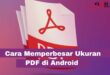 Cara Memperbesar Ukuran File PDF di Android Tanpa Aplikasi