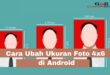 Cara Mengubah Ukuran Foto Menjadi 4x6 di Android