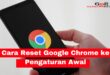 Cara Reset Google Chrome Seperti Semula di HP Android ke Pengaturan Awal