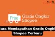 Cara Mendapatkan Gratis Ongkir Shopee Terbaru