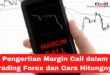 Pengertian Margin Call dalam Trading Forex dan Cara