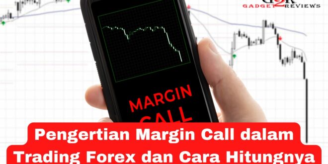 Pengertian Margin Call dalam Trading Forex dan Cara