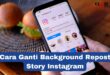 Cara Ganti Background Repost Story Instagram