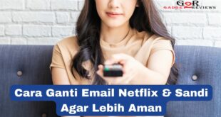Cara Ganti Email Netflix dan Kata Sandi Agar Akun Lebih Aman