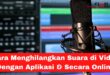 Cara Menghilangkan Suara di Video Dengan Aplikasi dan Tanpa Aplikasi Secara Online