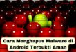Cara Menghapus Malware di Android