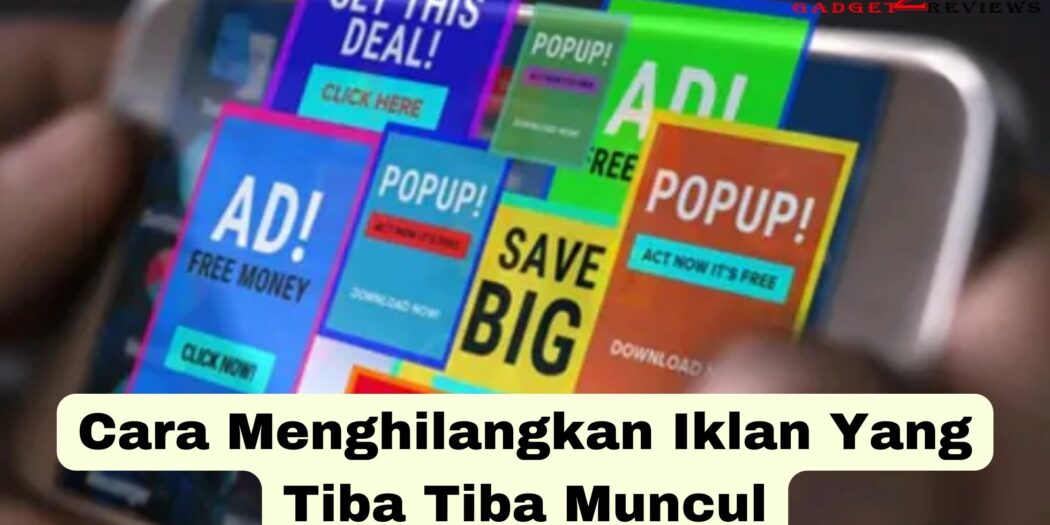 Cara Menghilangkan Iklan Yang Tiba Tiba Muncul Di HP Dan PC ...