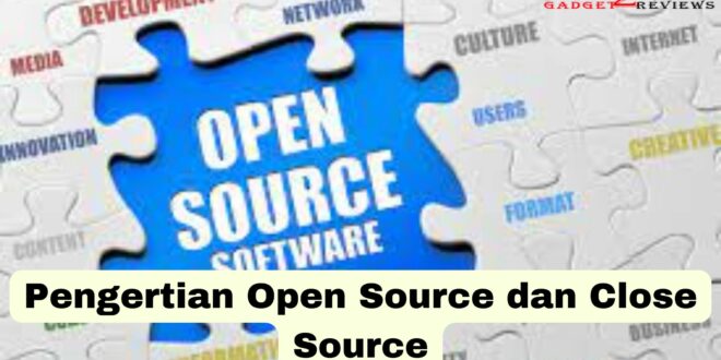 Pengertian Open Source dan Close Source