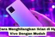 cara menghilangkan iklan di hp vivo