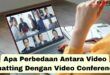 Apa Perbedaan Antara Video Chatting Dengan Video Conference