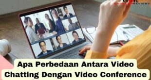 Apa Perbedaan Antara Video Chatting Dengan Video Conference