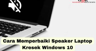 Cara Memperbaiki Speaker Laptop Kresek Windows 10
