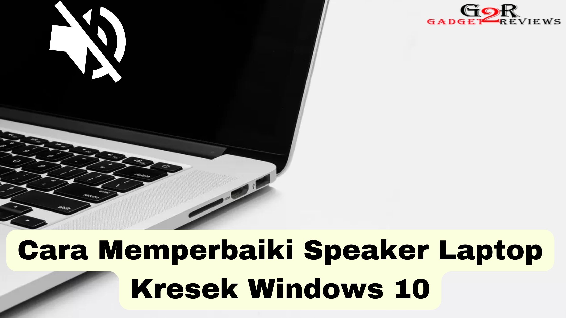 Cara Memperbaiki Speaker Laptop Kresek Windows 10