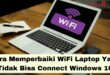 Cara Memperbaiki WiFi Laptop Yang Tidak Bisa Connect Windows 10