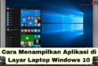 Cara Menampilkan Aplikasi di Layar Laptop Windows 10