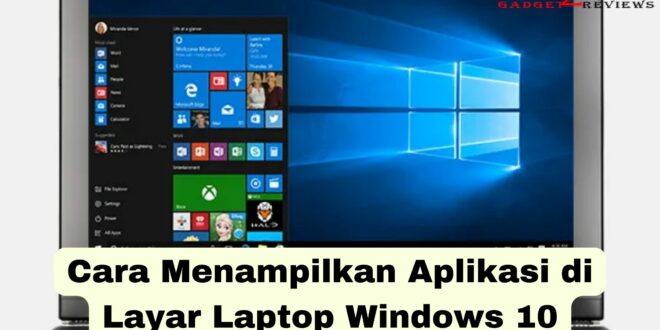 Cara Menampilkan Aplikasi di Layar Laptop Windows 10