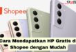 Cara Mendapatkan HP Gratis di Shopee