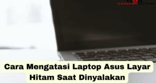 Cara Mengatasi Laptop Asus Layar Hitam Saat Dinyalakan