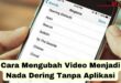 Cara Mengubah Video Menjadi Nada Dering Tanpa Aplikasi