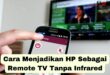 Cara Menjadikan HP Sebagai Remote TV Tanpa Infrared