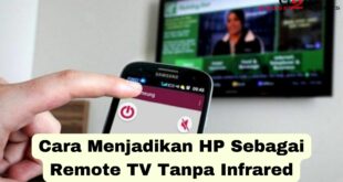 Cara Menjadikan HP Sebagai Remote TV Tanpa Infrared