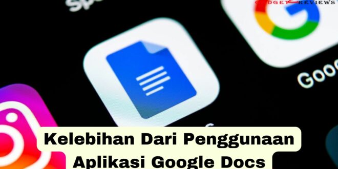 Kelebihan Dari Penggunaan Aplikasi Google Docs