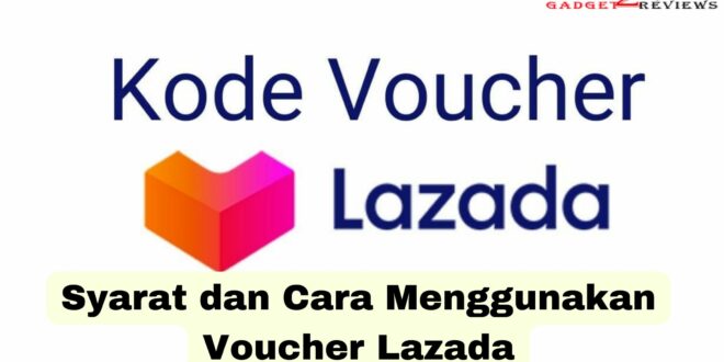 Syarat dan Cara Menggunakan Voucher Lazada
