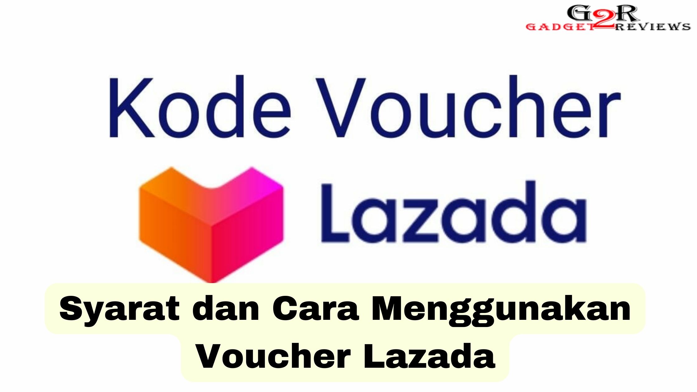 Syarat dan Cara Menggunakan Voucher Lazada