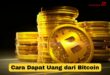 Cara Dapat Uang dari Bitcoin