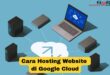 Cara Hosting Website di Google Cloud