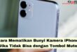 Cara Mematikan Bunyi Kamera iPhone Jika Tidak Bisa dengan Tombol Mute
