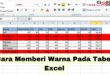 Cara Memberi Warna Pada Tabel Excel