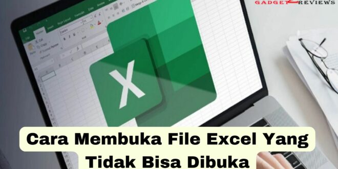 Cara Membuka File Excel Yang Tidak Bisa Dibuka
