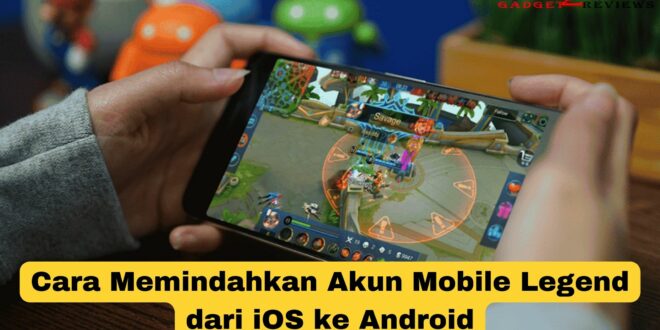 Cara Memindahkan Akun Mobile Legend dari iOS ke Android