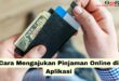 Cara Mengajukan Pinjaman Online di Aplikasi