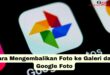 Cara Mengembalikan Foto ke Galeri dari Google Foto