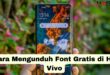 Cara Mengunduh Font Gratis di Hp Vivo