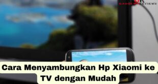 Cara Menyambungkan Hp Xiaomi ke TV