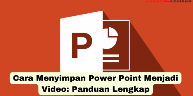 Cara Menyimpan Power Point Menjadi Video
