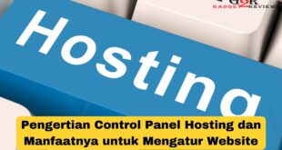 Pengertian Control Panel Hosting dan Manfaatnya untuk Mengatur Website