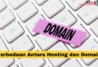 Perbedaan Antara Hosting dan Domain
