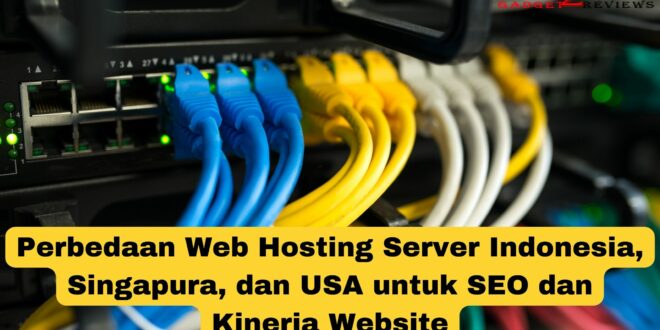 Perbedaan Web Hosting Server Indonesia, Singapura, dan USA untuk SEO dan Kinerja Website