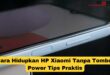 Cara Hidupkan HP Xiaomi Tanpa Tombol Power