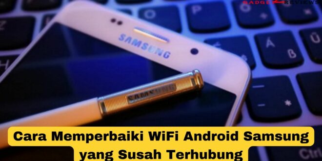 Cara Memperbaiki WiFi Android Samsung